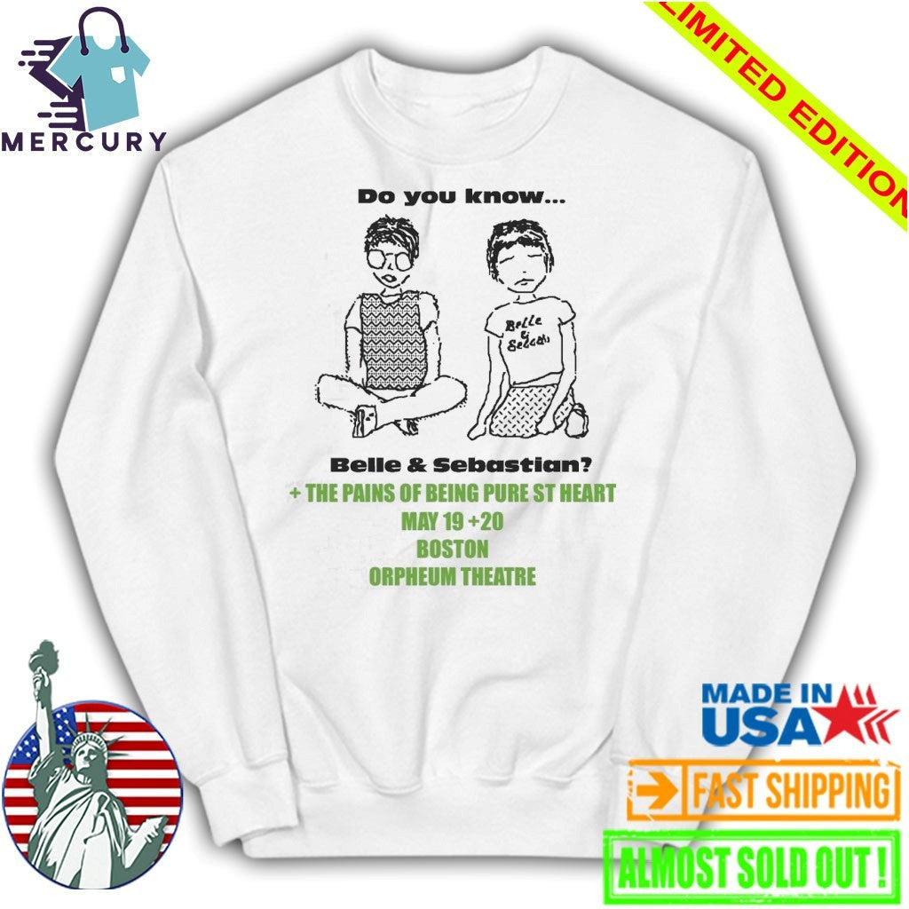 Do You Know Belle and Sebastian Boston Orpheum Theatre May 19th 20th The Pains Of Being Pure At Heart Shirt