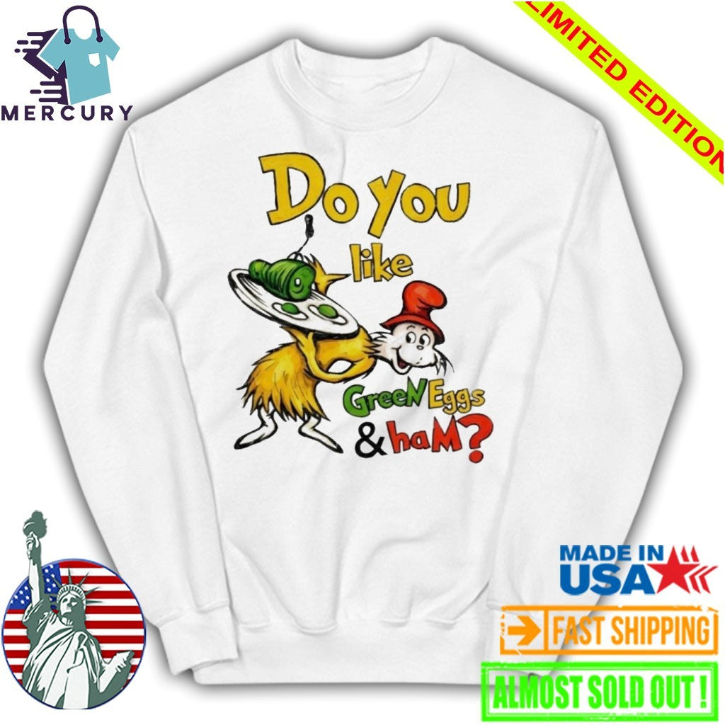 Do You Like Green Eggs And Ham Shirt