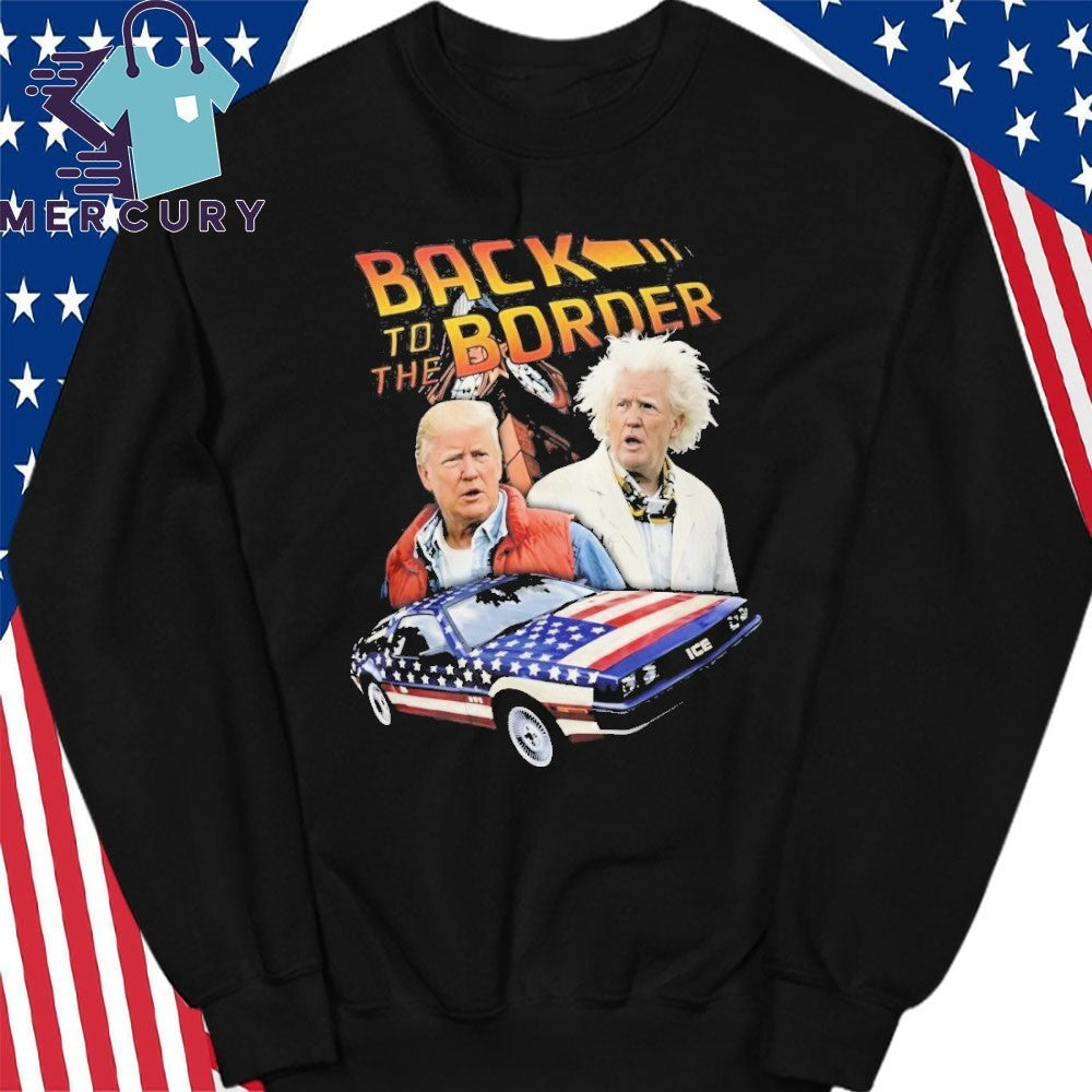 Donald Trump Back To The Border Shirt