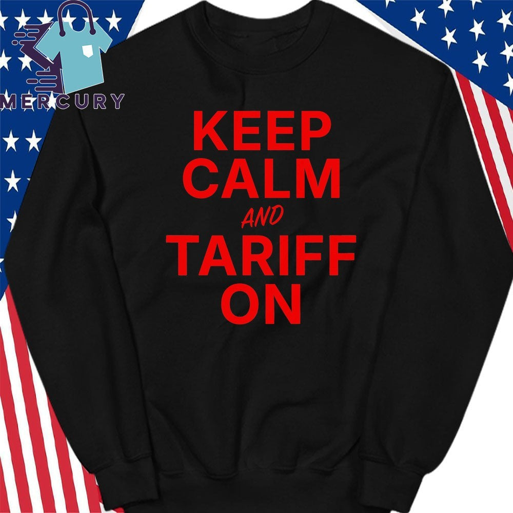 Donald Trump Keep Calm And Tariff On Graphic Shirt