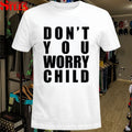 Don’t You Worry Child T-shirts