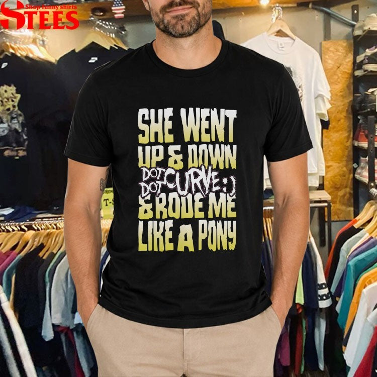 Dot Dot Curve She Went Up And Down And Rode Me Like A Pony T-Shirt