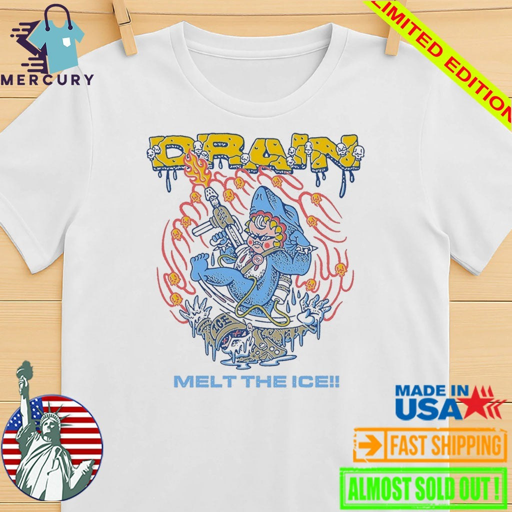 Drain Melt The Ice Shirt