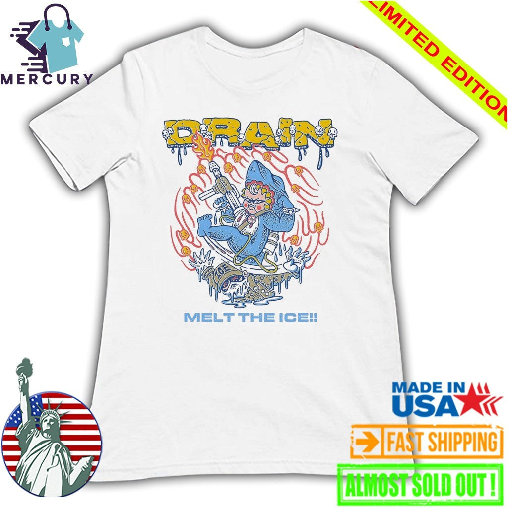 Drain Melt The Ice Shirt