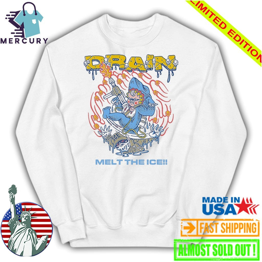Drain Melt The Ice Shirt