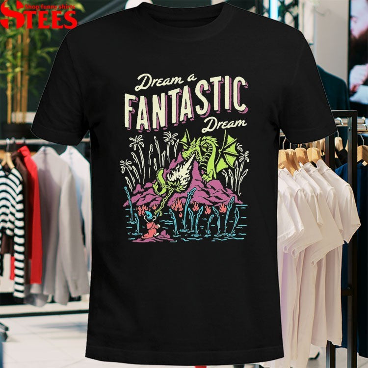 Dream A Fantastic Dream Dragon T-shirts