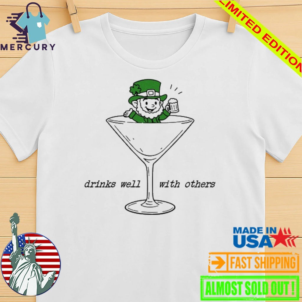 Drinks Well With Others Saint Patrick’s Day Shirt