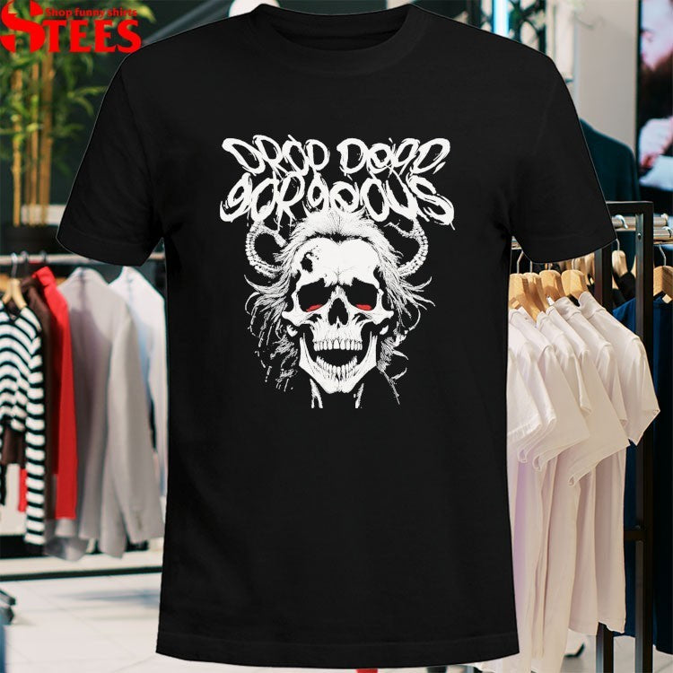 Drop Dead, Gorgeous Skull T-shirts