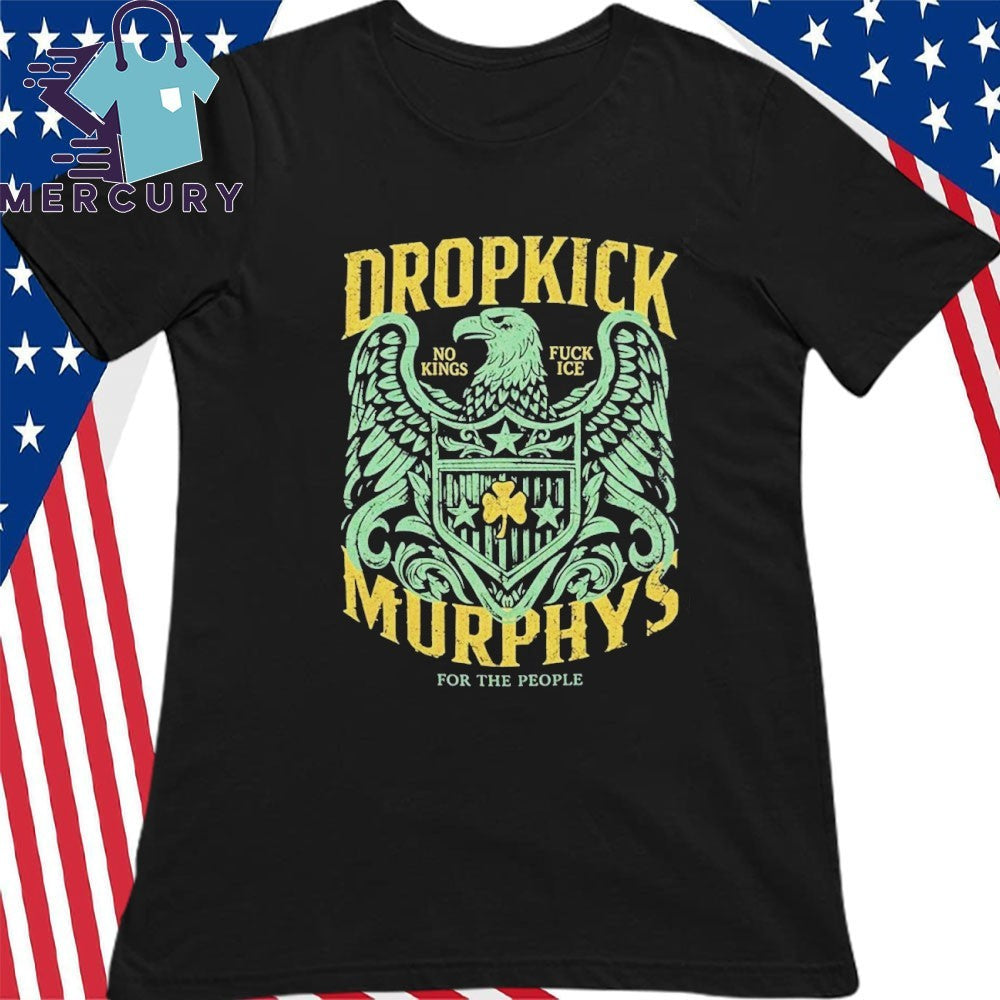 Dropkick Murphys 2026 Tour Merch Eagle Batch No Kings Fuck Ice For The People Shirt