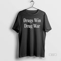 Official Drugs Win Drug War T-Shirts, Hoodie, Sweatshirt | CoreVibeTees.com