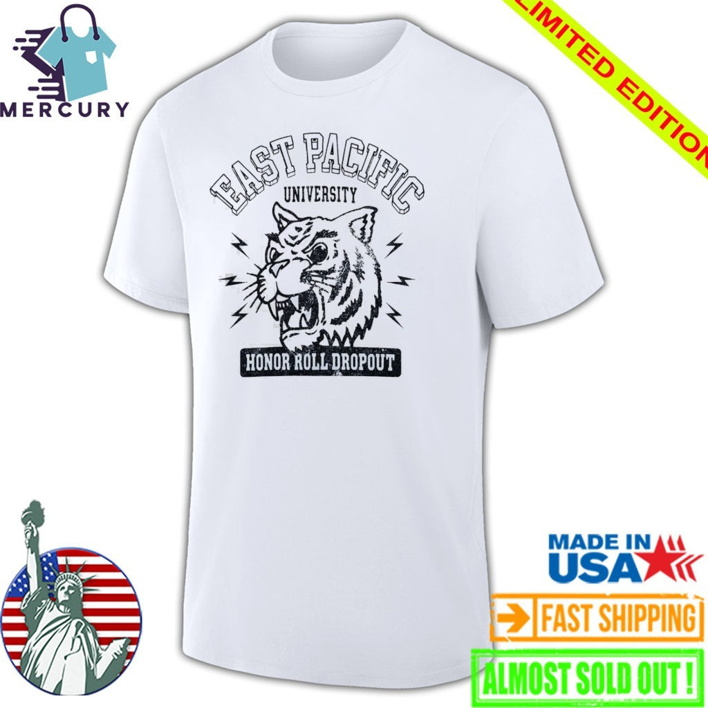 East Pacific University Honor Roll Dropout Shirt