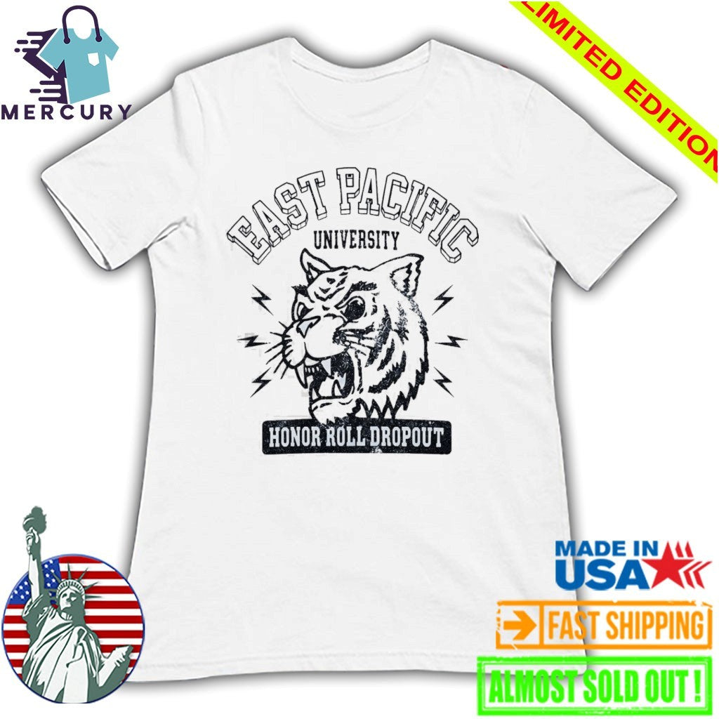 East Pacific University Honor Roll Dropout Shirt
