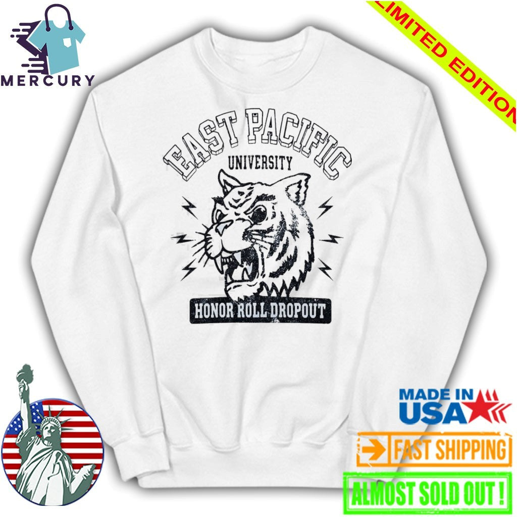 East Pacific University Honor Roll Dropout Shirt
