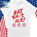 Eat Shit Ice Shirt