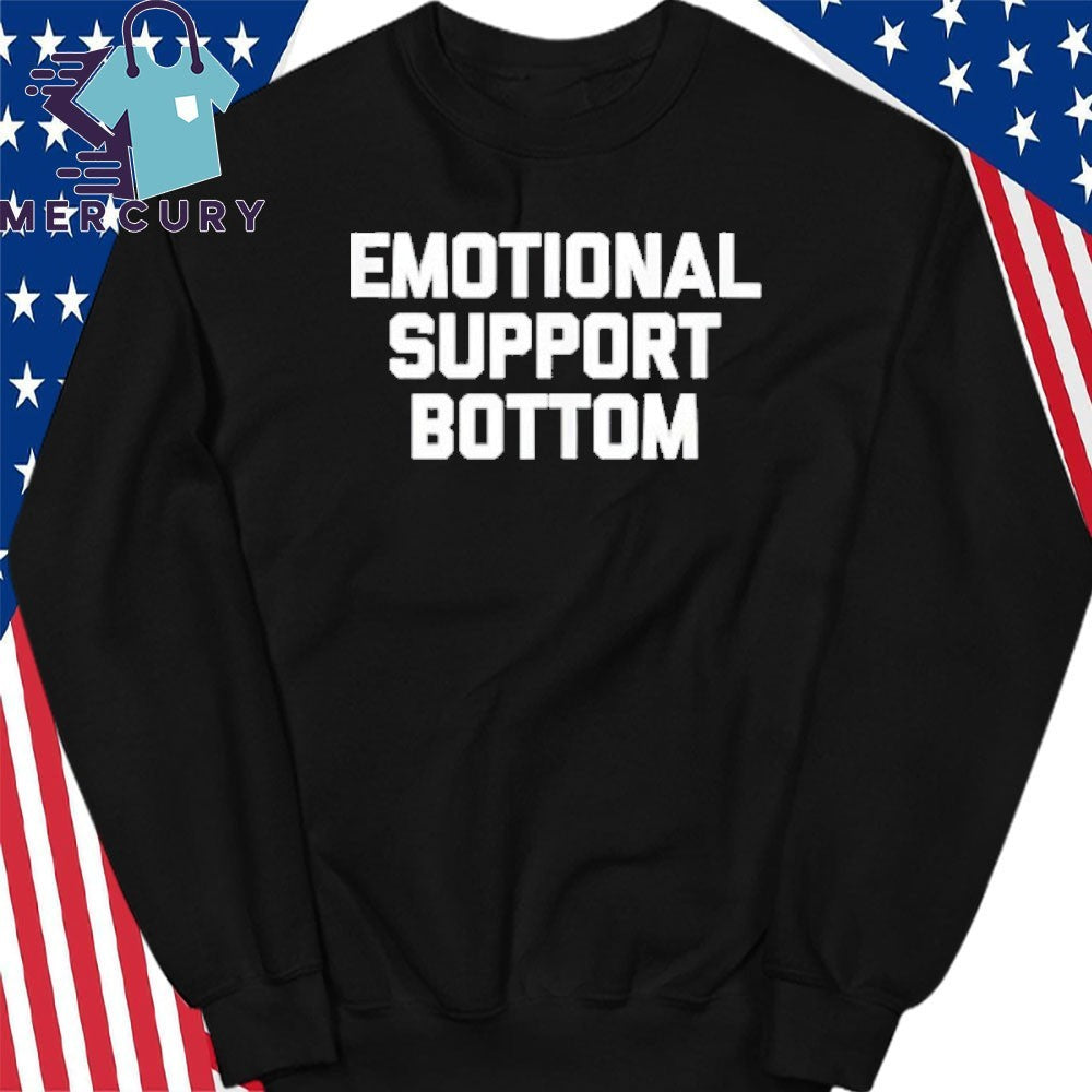 Emotional Support Bottom Shirt