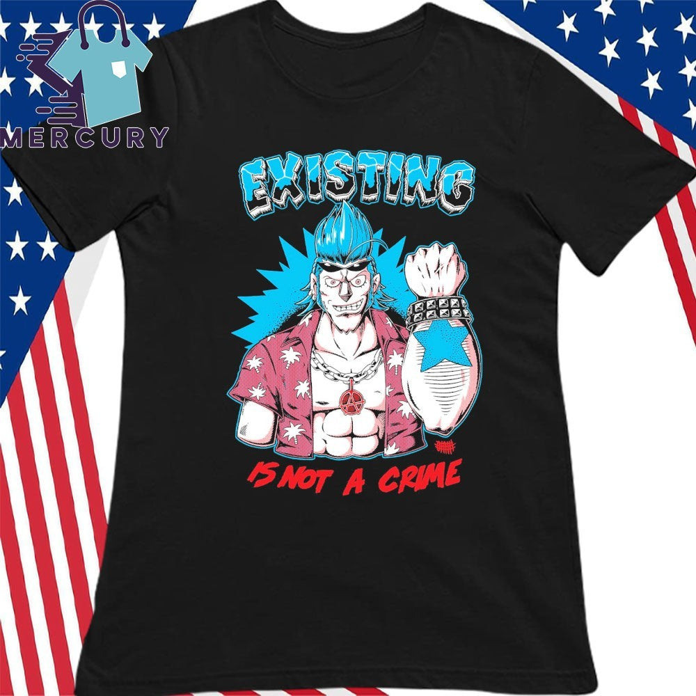 Existing Is Not A Crime Shirt