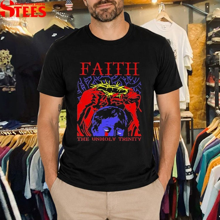 Faith The Unholy Trinity Crown T-Shirt