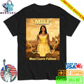 Fallout Hub Milf Man I Love Fallout Shirt