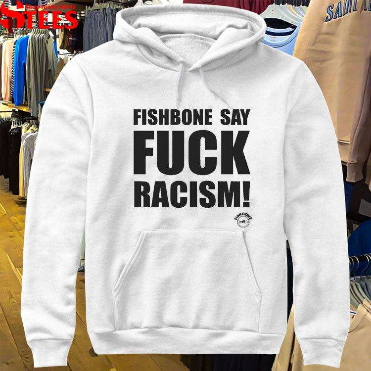 Fishbone Say Fuck Racism T-Shirt