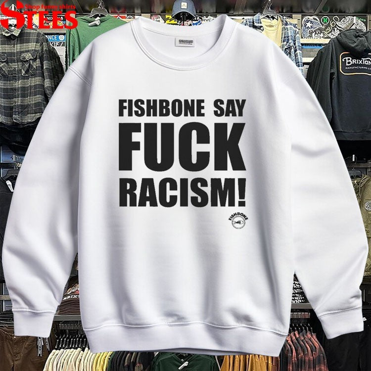 Fishbone Say Fuck Racism T-Shirt
