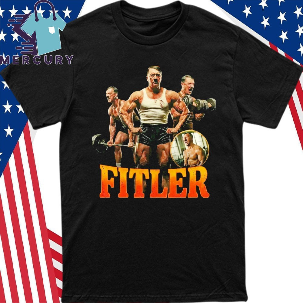 Fitler Funny Hitler Bodybuilding Shirt
