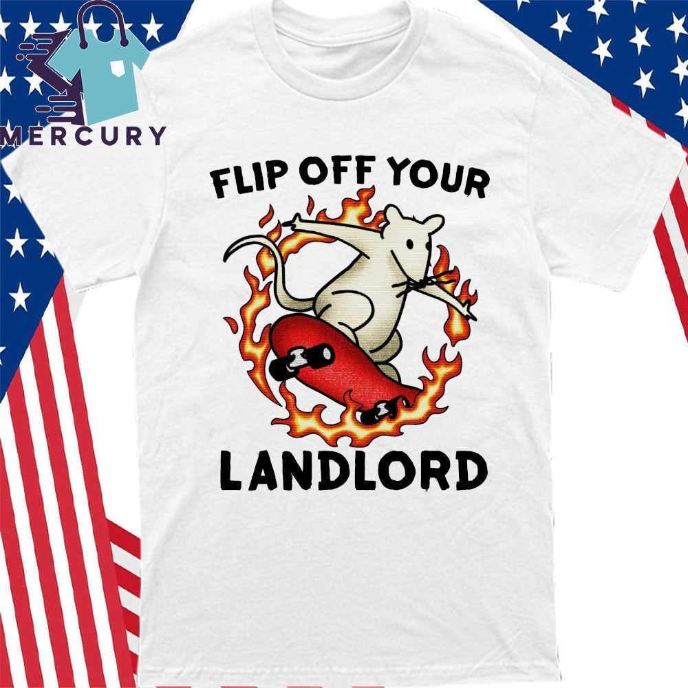 Flip Off Your Landlord Shirt