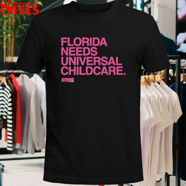 Florida Needs Universal Childcare! Angie Nixon For U.S. Senate T-Shirt