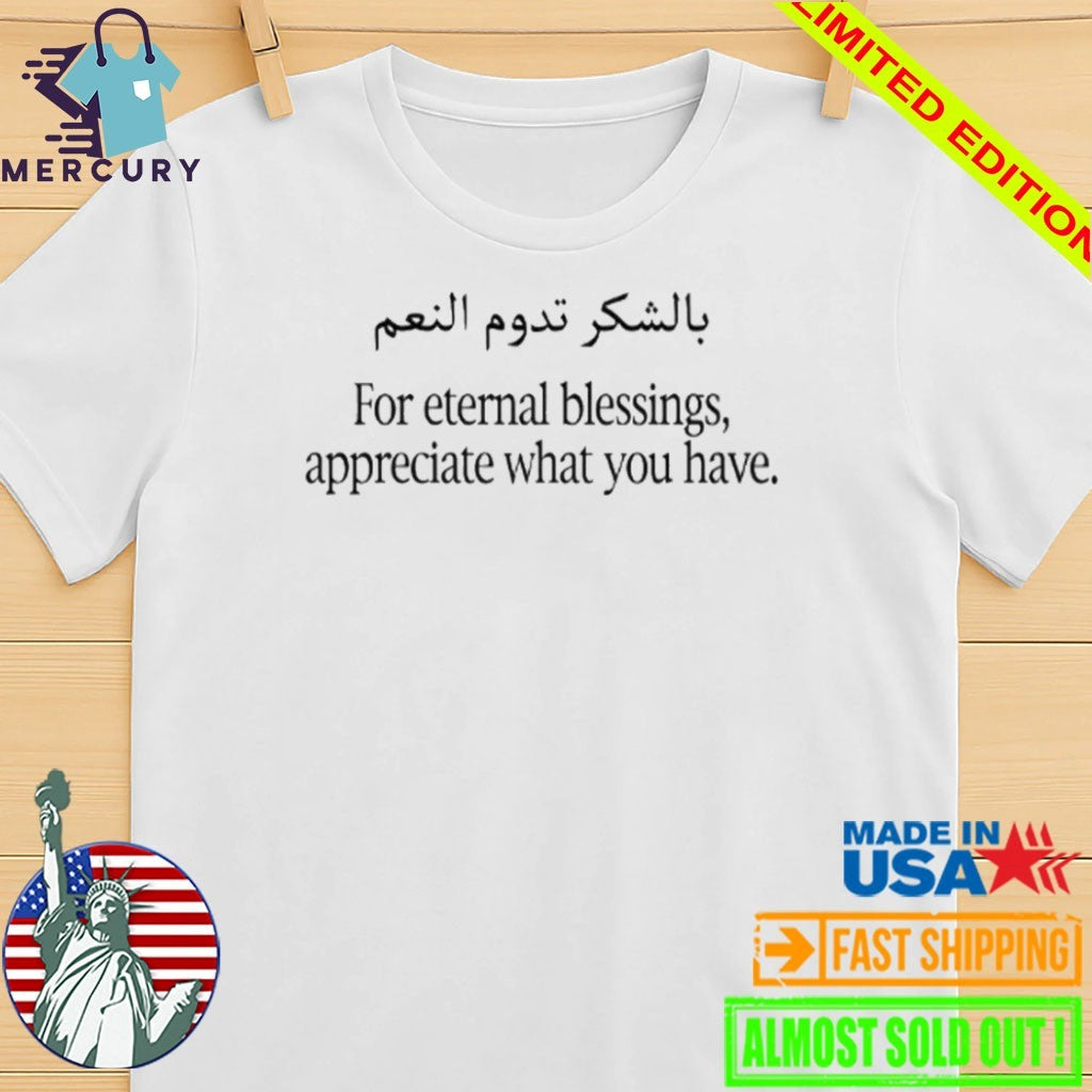 For Eternal Blessings Appreciate What You Have Shirt