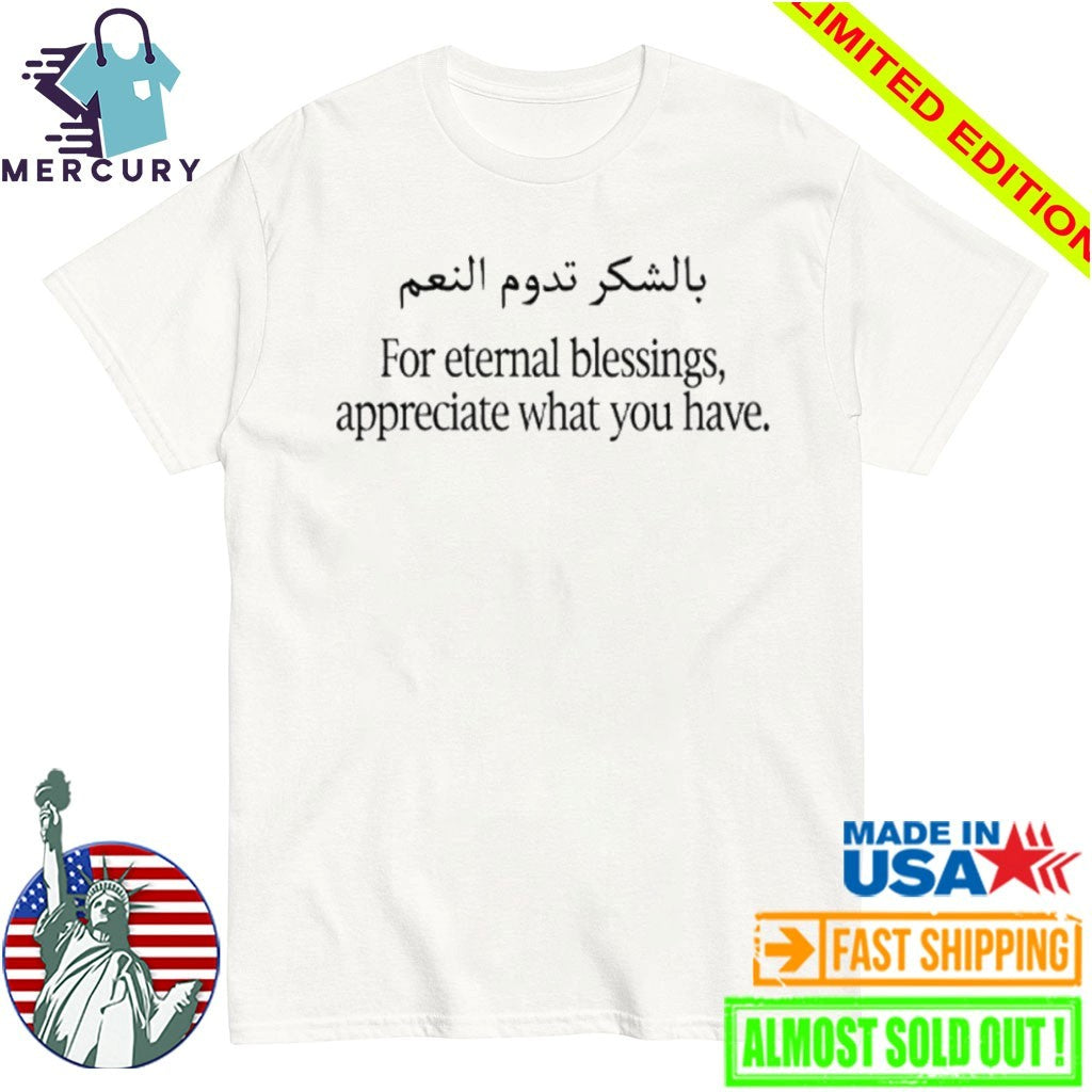 For Eternal Blessings Appreciate What You Have Shirt