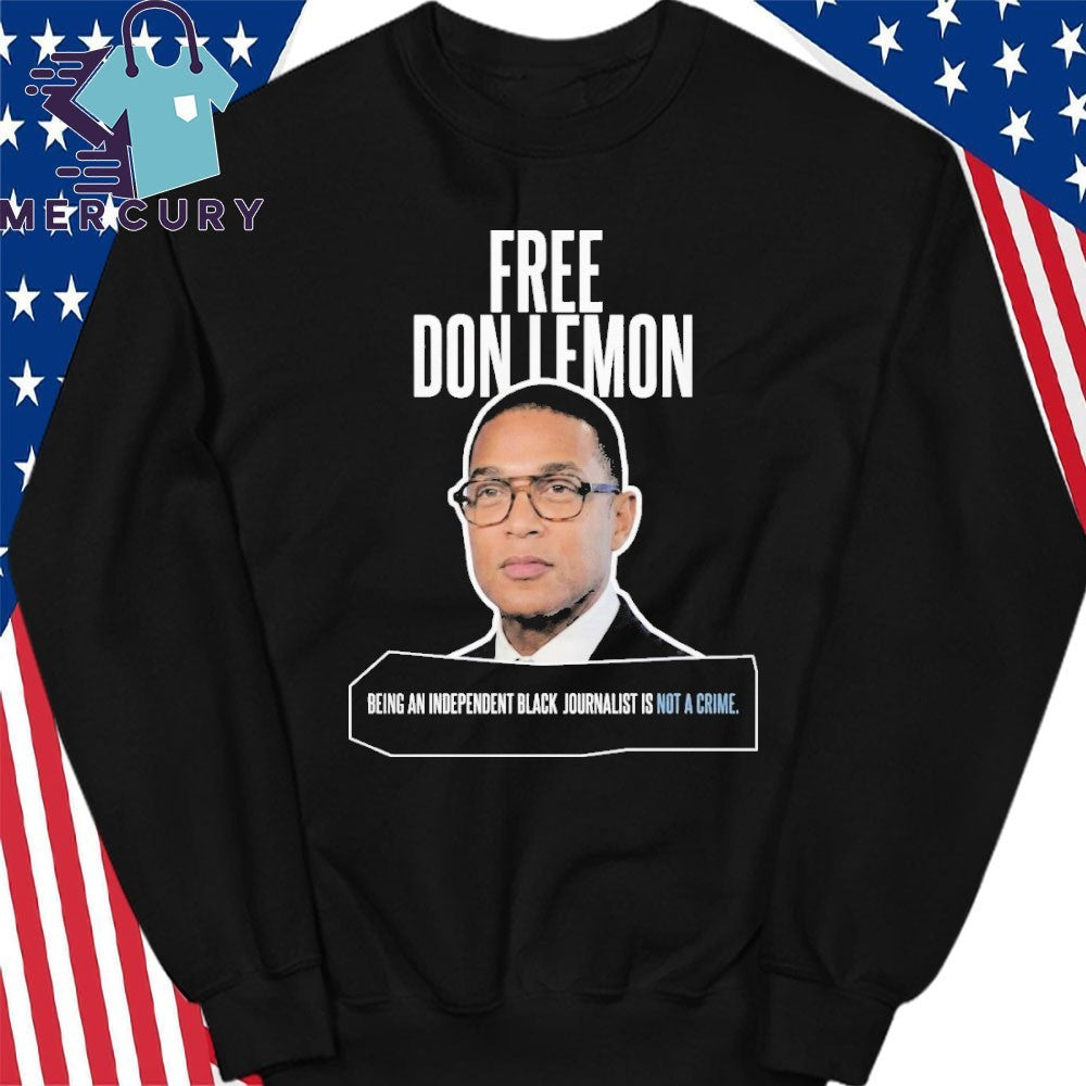 Free Don Lemon Being An Independent Black Journalist Is Not A Crime Shirt