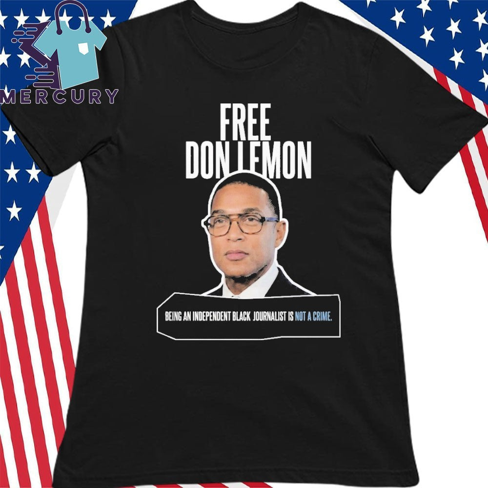 Free Don Lemon Being An Independent Black Journalist Is Not A Crime Shirt