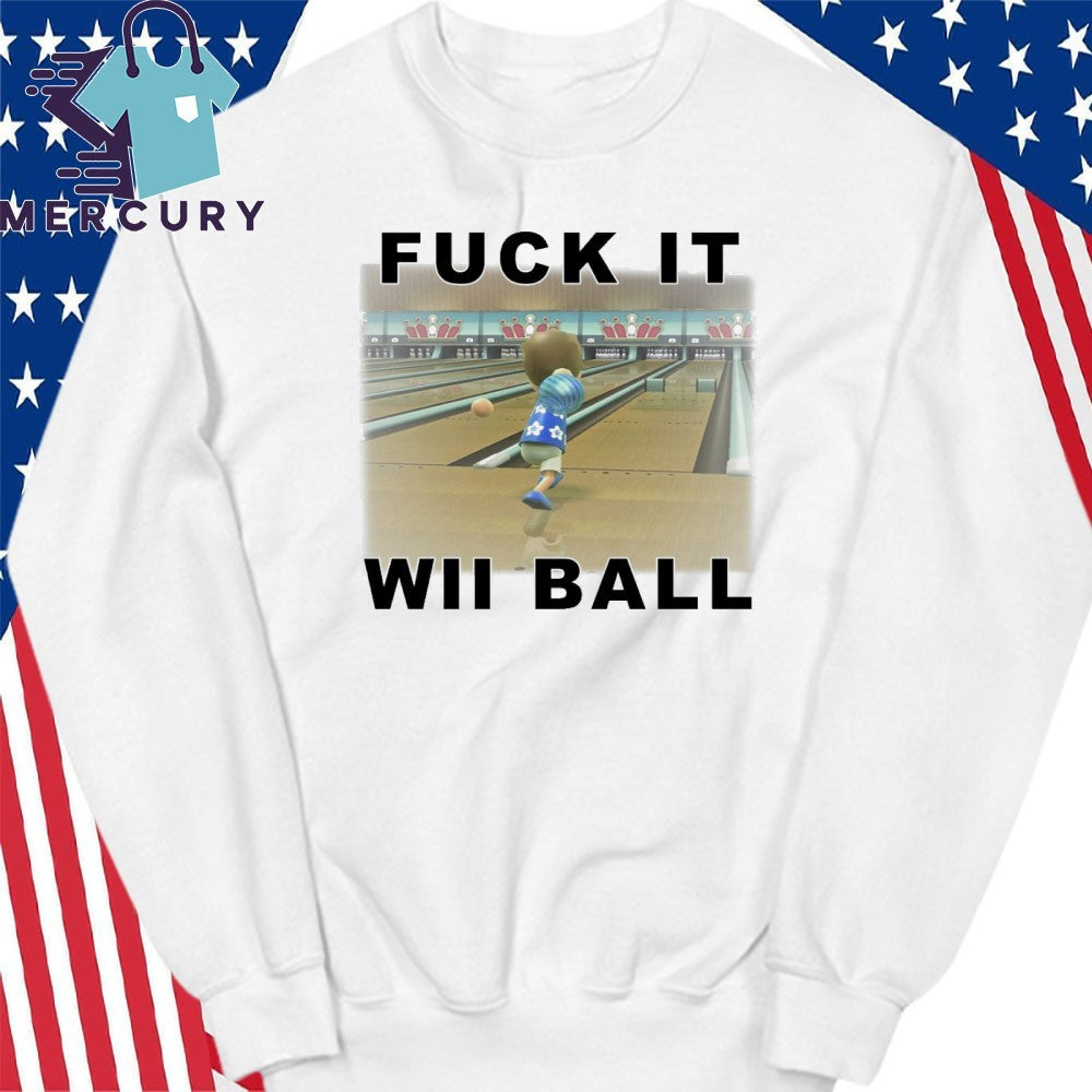 Fuck It WII Ball Bowling Shirt