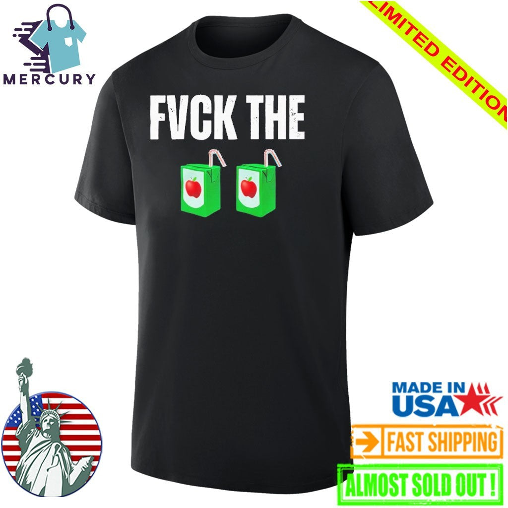 Fuck The Juice Box Shirt