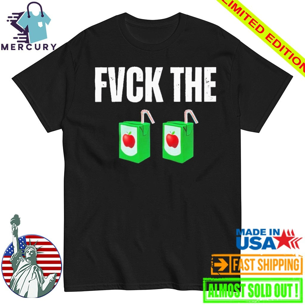 Fuck The Juice Box Shirt