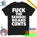 Fuck The School Board Cunts Shirt