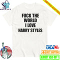 Fuck The World I Love Harry Shirt