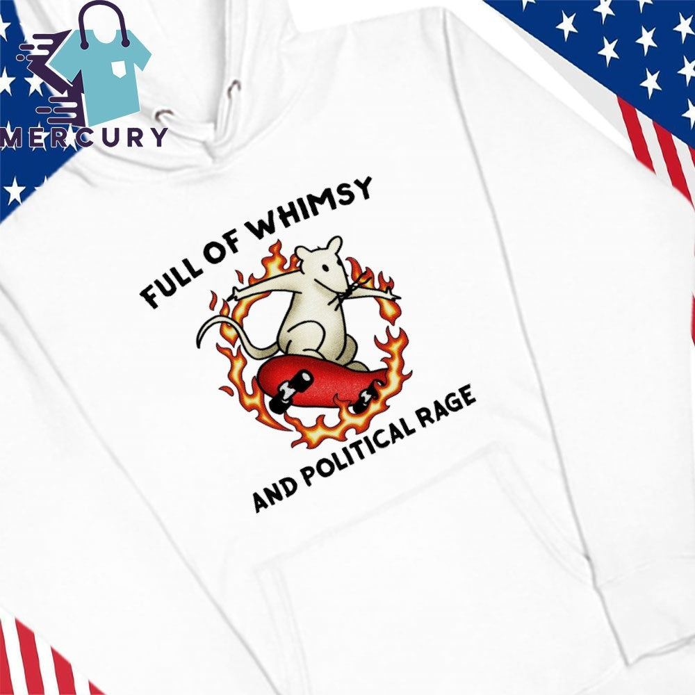 Full Of Whimsy And Political Rage Shirt