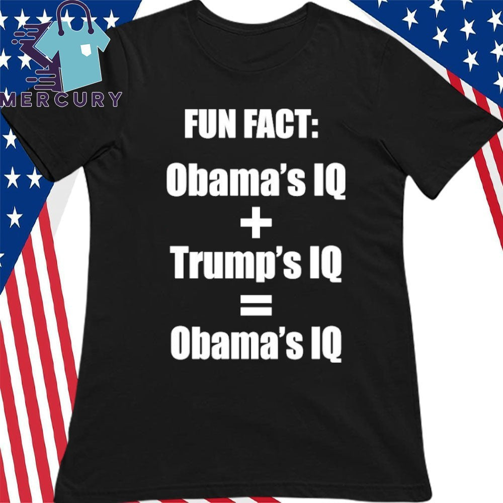 Fun Fact Obama And Trump IQ Shirt