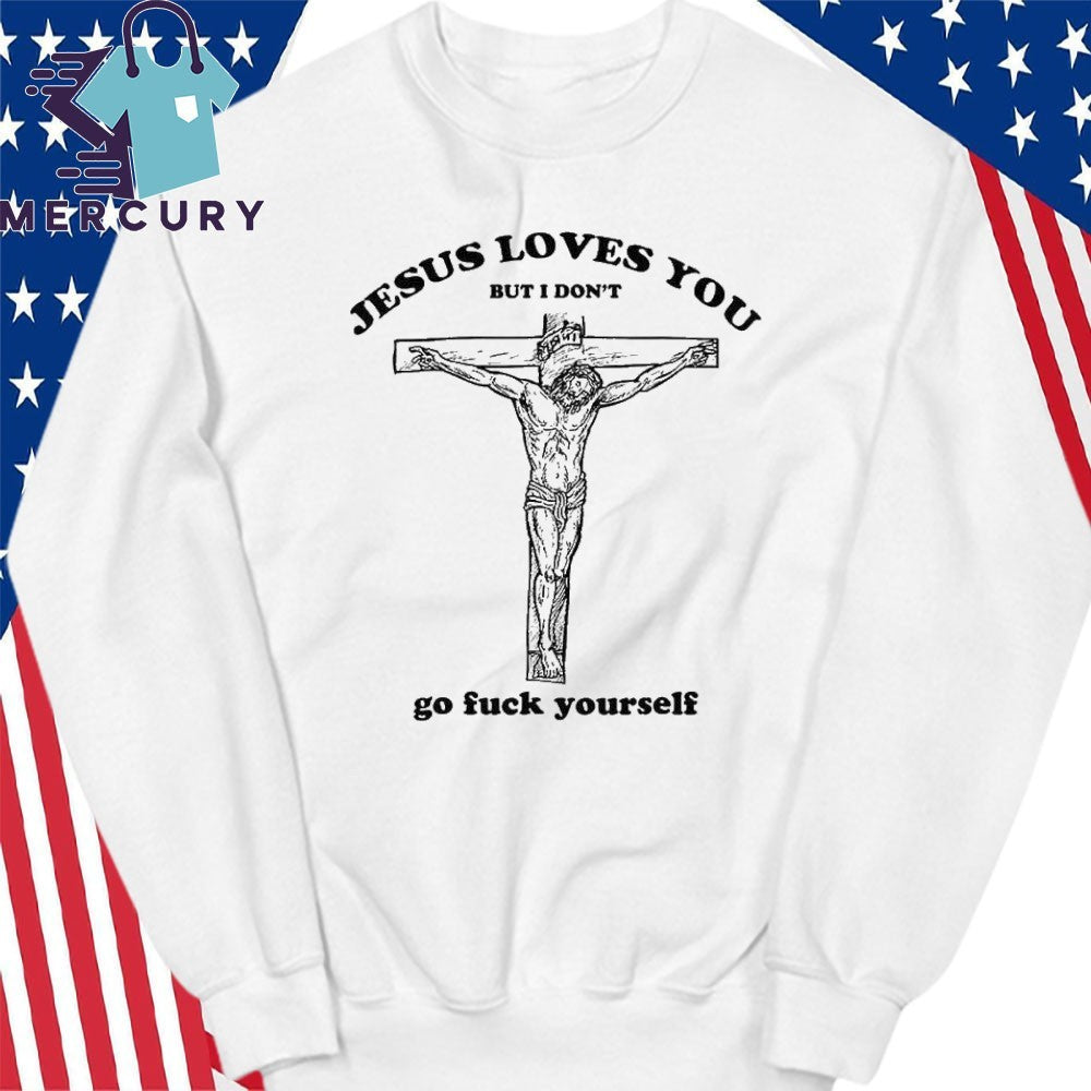 Future Jesus Love You but I Don’t Go Fuck Yourself Shirt