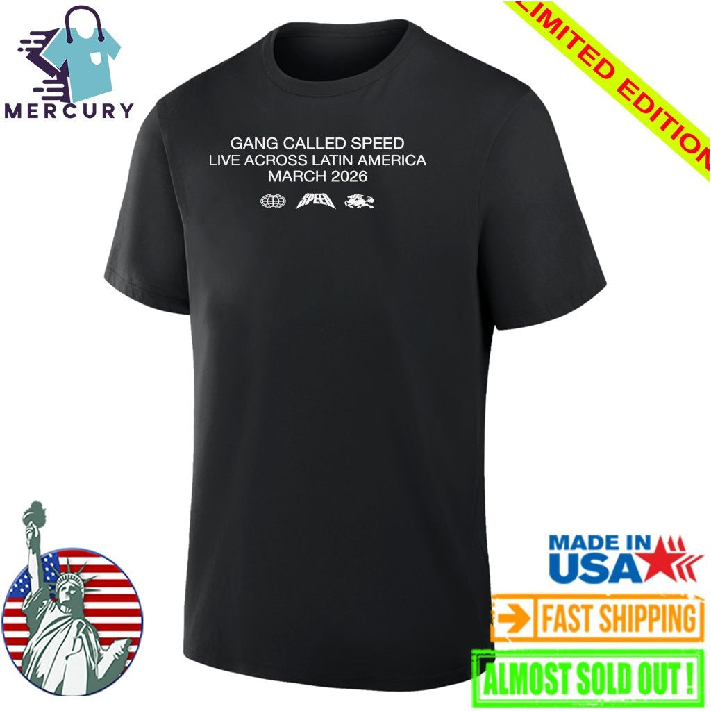 Gang Called Speed Live Across Latin America March 2026 Shirt