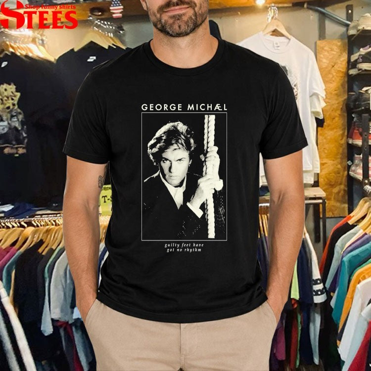 George Michael Careless Whisper Guilty Feet Have Got No Rhythm Photo T-shirts