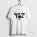 Official Georgia Bulldogs 2025 26 College Football Playoff Made For This T-Shirts, Hoodie, Sweatshirt | CoreVibeTees.com