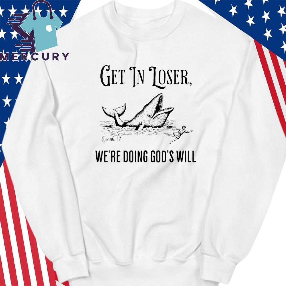 Get In Loser We’re Doing God’s Will Funny Christian Bible Shirt