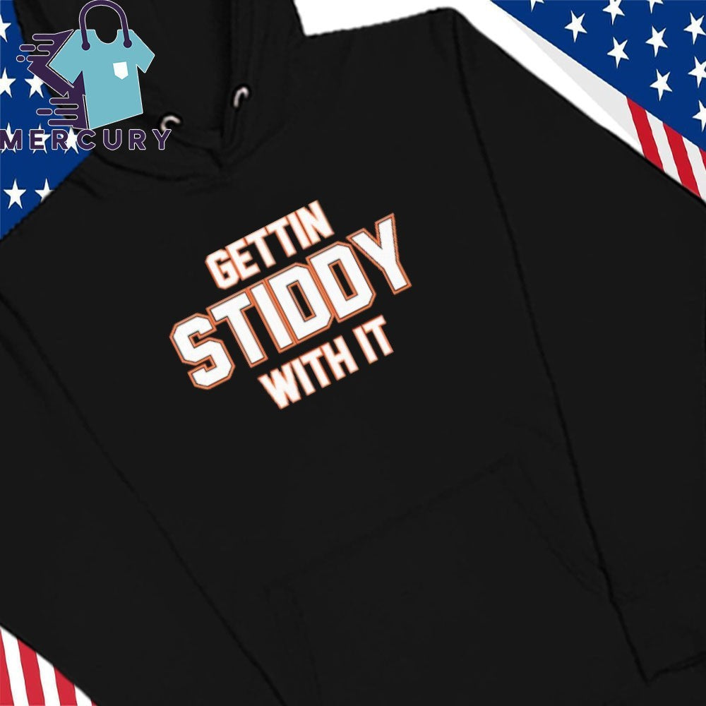 Gettin Stiddy With It Shirt