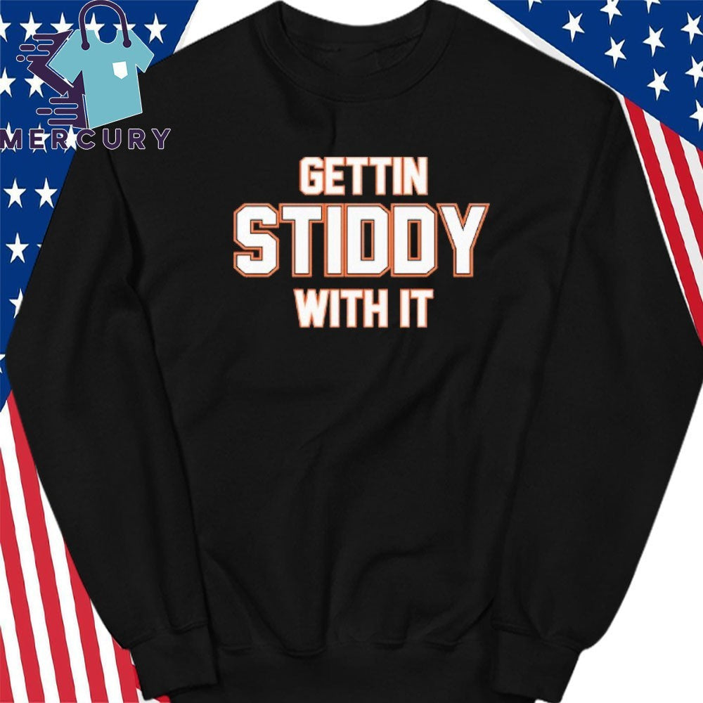 Gettin Stiddy With It Shirt