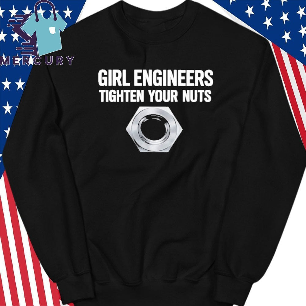 Girl Engineers Tighten Your Nuts Shirt