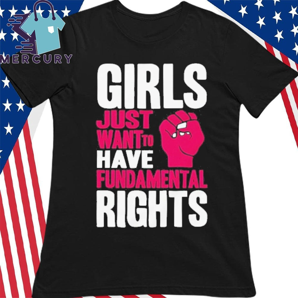 Girls Just Want To Have Fundamental Rights Shirt