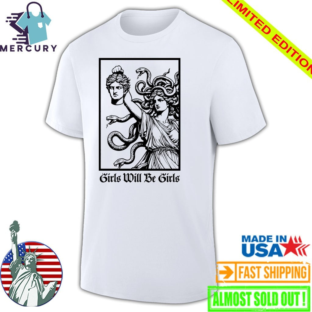 Girls Will Be Girls Shirt