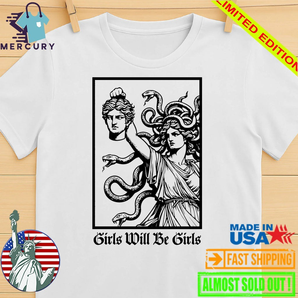 Girls Will Be Girls Shirt