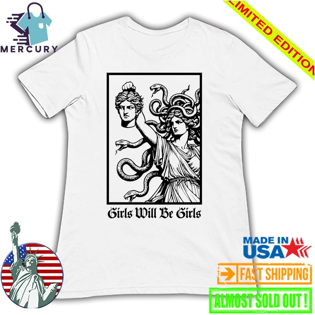 Girls Will Be Girls Shirt